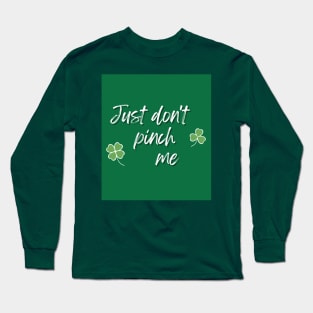 Just Don't Pinch Me for Saint Patrick's Day (MD23Pat001d) Long Sleeve T-Shirt